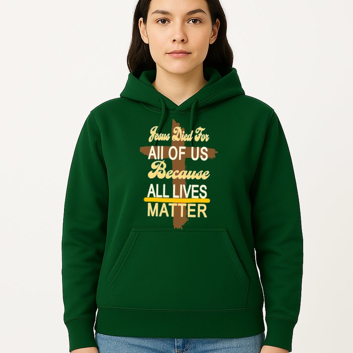 Jesus Died For All Of Us Because All Lives Matter Hoodie