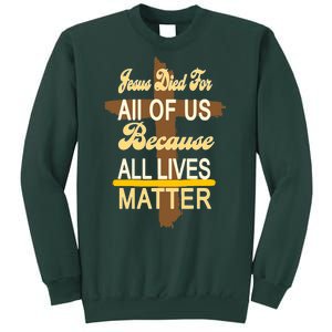 Jesus Died For All Of Us Because All Lives Matter Sweatshirt