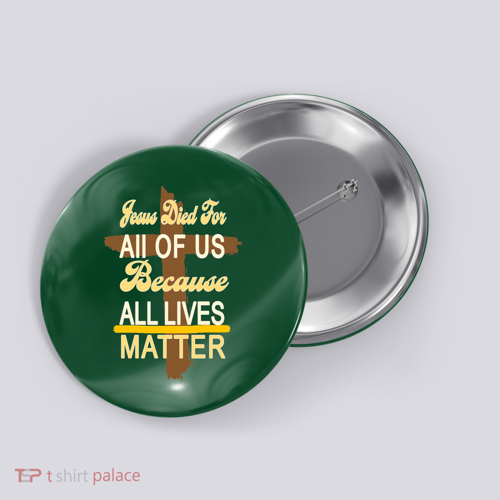 Jesus Died For All Of Us Because All Lives Matter Button