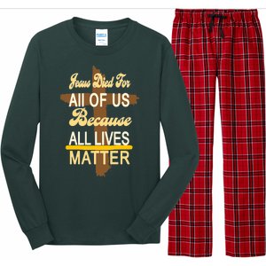 Jesus Died For All Of Us Because All Lives Matter Long Sleeve Pajama Set