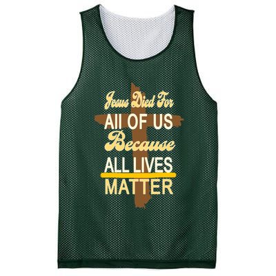 Jesus Died For All Of Us Because All Lives Matter Mesh Reversible Basketball Jersey Tank