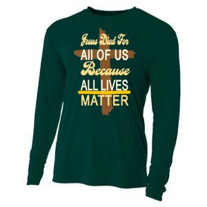 Jesus Died For All Of Us Because All Lives Matter Cooling Performance Long Sleeve Crew