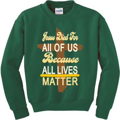 Jesus Died For All Of Us Because All Lives Matter Kids Sweatshirt