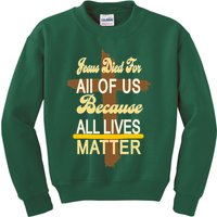 Jesus Died For All Of Us Because All Lives Matter Kids Sweatshirt