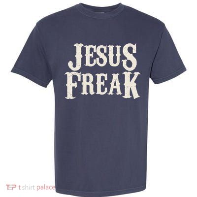 Jesus Freak Garment-Dyed Heavyweight T-Shirt