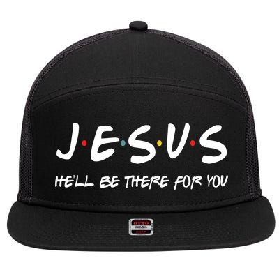 Jesus He'll Be There For You 7 Panel Mesh Trucker Snapback Hat