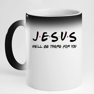 Jesus He'll Be There For You 11oz Black Color Changing Mug