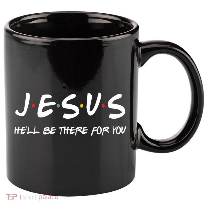 Jesus He'll Be There For You 11oz C Handle Ceramic Mug