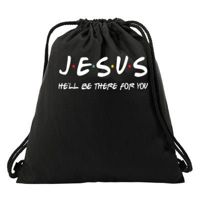 Jesus He'll Be There For You Drawstring Bag