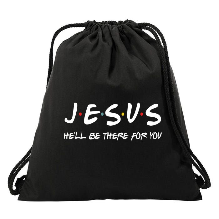 Jesus He'll Be There For You Drawstring Bag