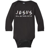 Jesus He'll Be There For You Baby Long Sleeve Bodysuit