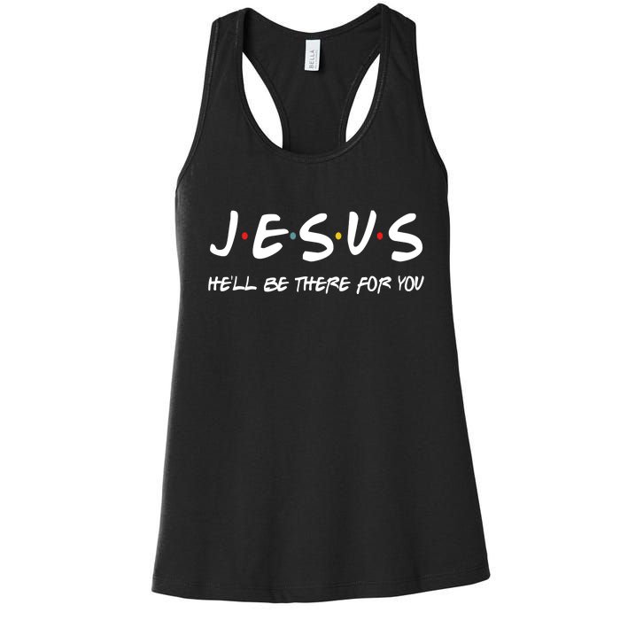 Jesus He'll Be There For You Women's Racerback Tank