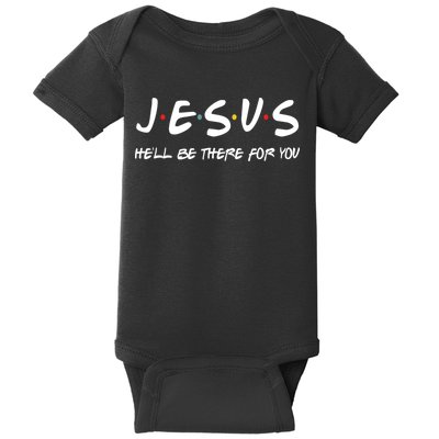 Jesus He'll Be There For You Baby Bodysuit