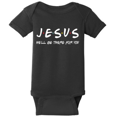 Jesus He'll Be There For You Baby Bodysuit