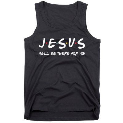 Jesus He'll Be There For You Tank Top
