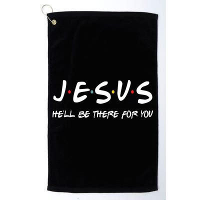 Jesus He'll Be There For You Golf Towel