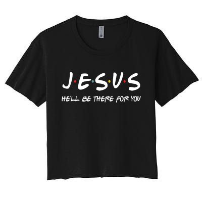 Jesus He'll Be There For You Women's Crop Top Tee