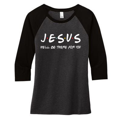 Jesus He'll Be There For You Women's Tri-Blend 3/4-Sleeve Raglan Shirt