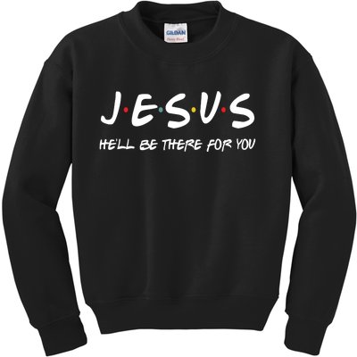 Jesus He'll Be There For You Kids Sweatshirt