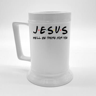 Jesus He'll Be There For You Beer Stein