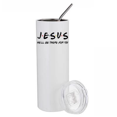 Jesus He'll Be There For You Stainless Steel Tumbler