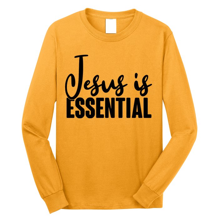 Jesus Is Essential Long Sleeve Shirt