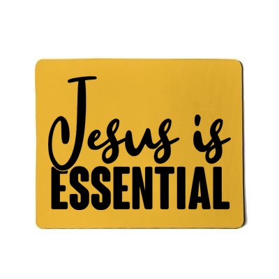 Jesus Is Essential Mousepad