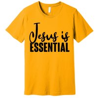 Jesus Is Essential Premium T-Shirt