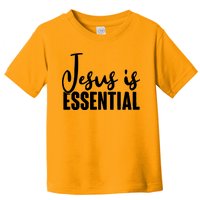 Jesus Is Essential Toddler T-Shirt