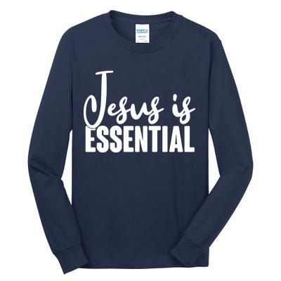 Jesus Is Essential Tall Long Sleeve T-Shirt