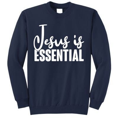 Jesus Is Essential Tall Sweatshirt