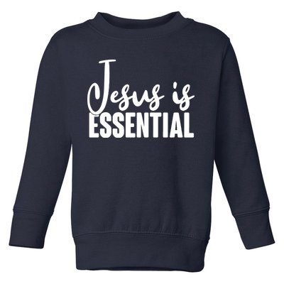 Jesus Is Essential Toddler Sweatshirt