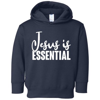 Jesus Is Essential Toddler Hoodie