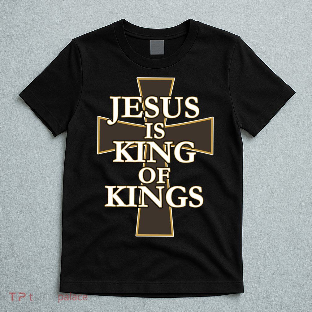 Jesus Is King of Kings Cross Religious T-Shirt