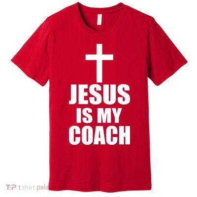 Jesus Is My Coach Premium T-Shirt