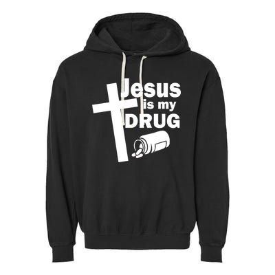 Jesus Is My Drug Garment-Dyed Fleece Hoodie