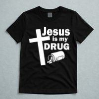 Jesus Is My Drug T-Shirt
