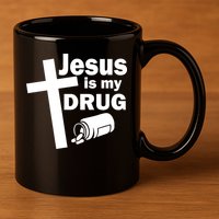 Jesus Is My Drug 11oz C Handle Ceramic Mug