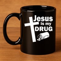 Jesus Is My Drug 11oz C Handle Ceramic Mug