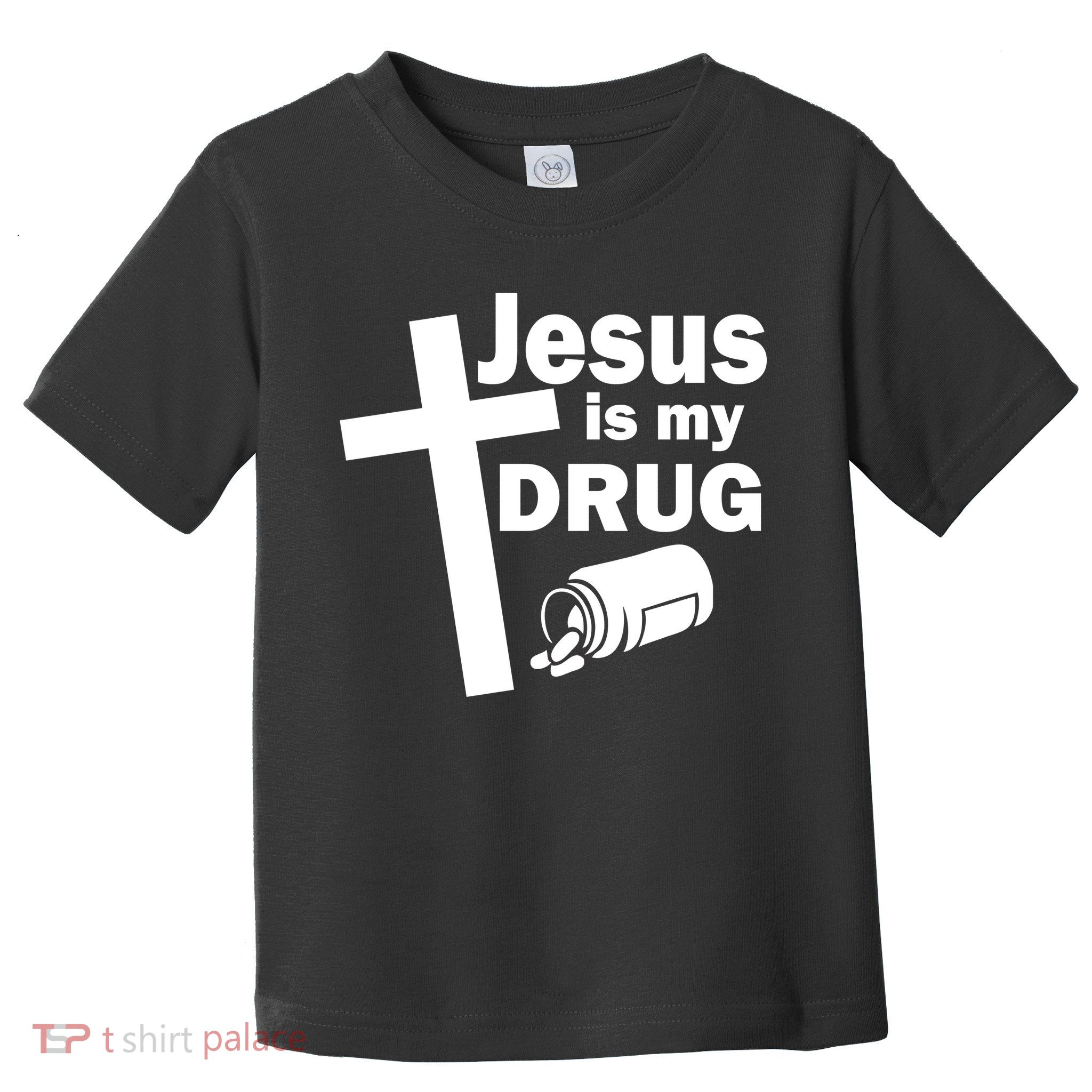 Jesus Is My Drug Toddler T-Shirt