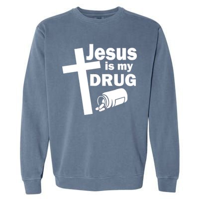 Jesus Is My Drug Garment-Dyed Sweatshirt