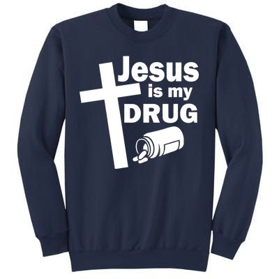 Jesus Is My Drug Sweatshirt