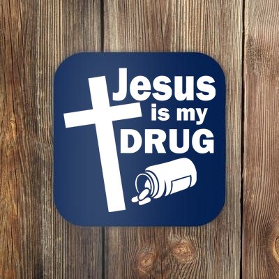 Jesus Is My Drug Coaster