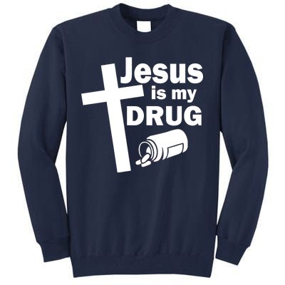 Jesus Is My Drug Tall Sweatshirt