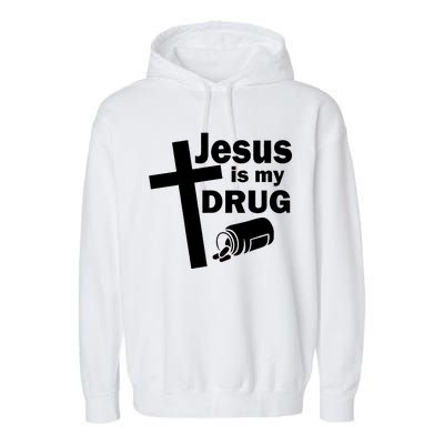 Jesus Is My Drug Garment-Dyed Fleece Hoodie