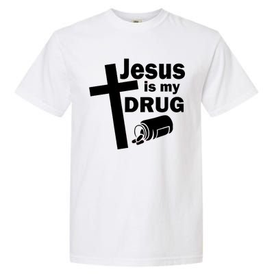 Jesus Is My Drug Garment-Dyed Heavyweight T-Shirt