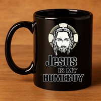 Jesus Is My Homeboy 11oz C Handle Ceramic Mug