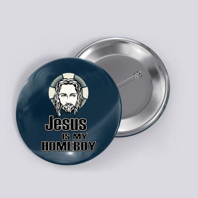 Jesus Is My Homeboy Button