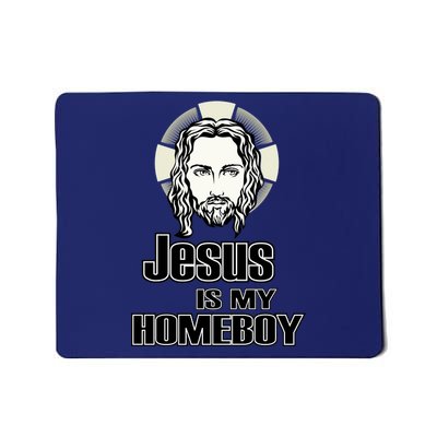 Jesus Is My Homeboy Mousepad