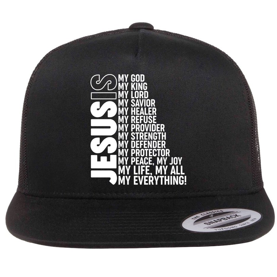 Jesus Is My Life My All My Everything Flat Bill Trucker Hat